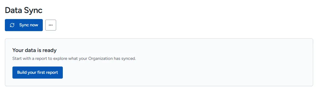 Data Sync showing Your data is ready with Build your first report